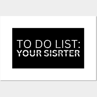 TO DO LIST YOUR SISTER Posters and Art